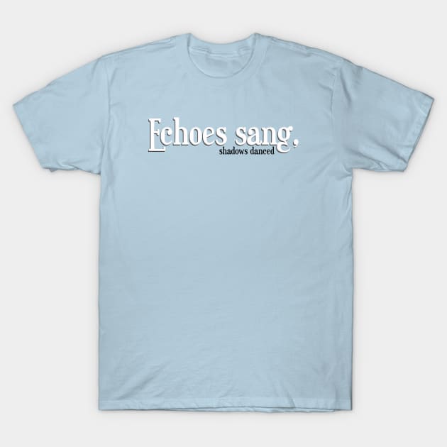 Echoes sang T-Shirt by stefy